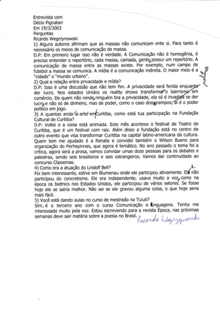 lucrore não só de dinhei
político em jogo.
3) A quantas anda'r'àPa
Entrevista com
Décio Pignatari
Em 19/3/2003
Perguntas
R...