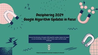 Uncover the intricacies of Google's 2023 algorithm updates. Explore the impact
on core functionality, reviews, helpful content, spam, and the broader
landscape.
Deciphering 2024
Google Algorithm Updates in Focus
https://uniqwebtech.com/seo-company-in-chennai/
 