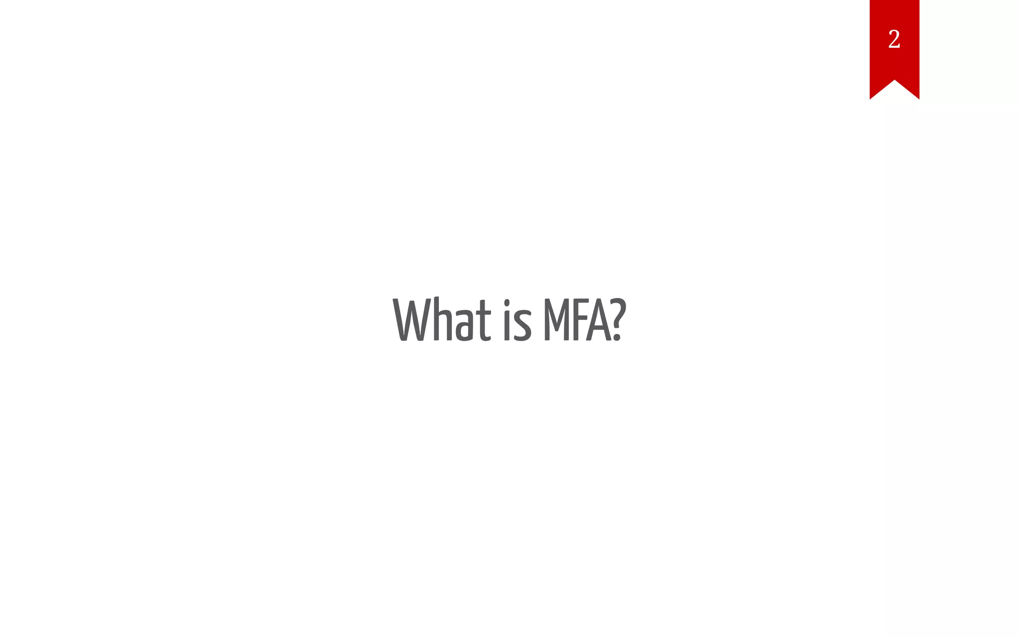 What is MFA? 2 