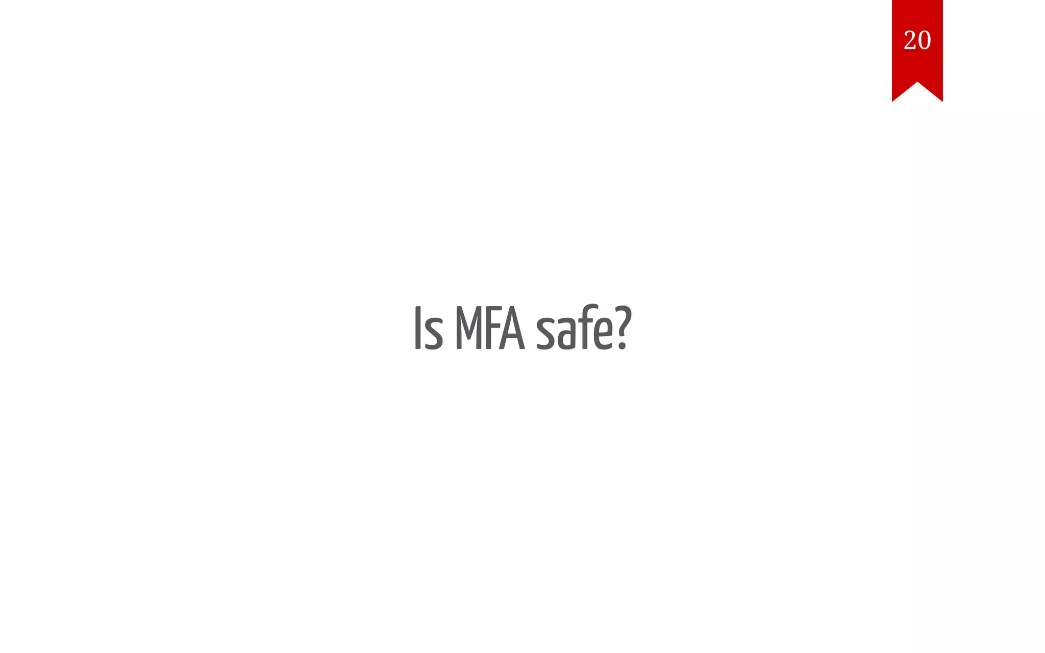 Is MFA safe? 20 