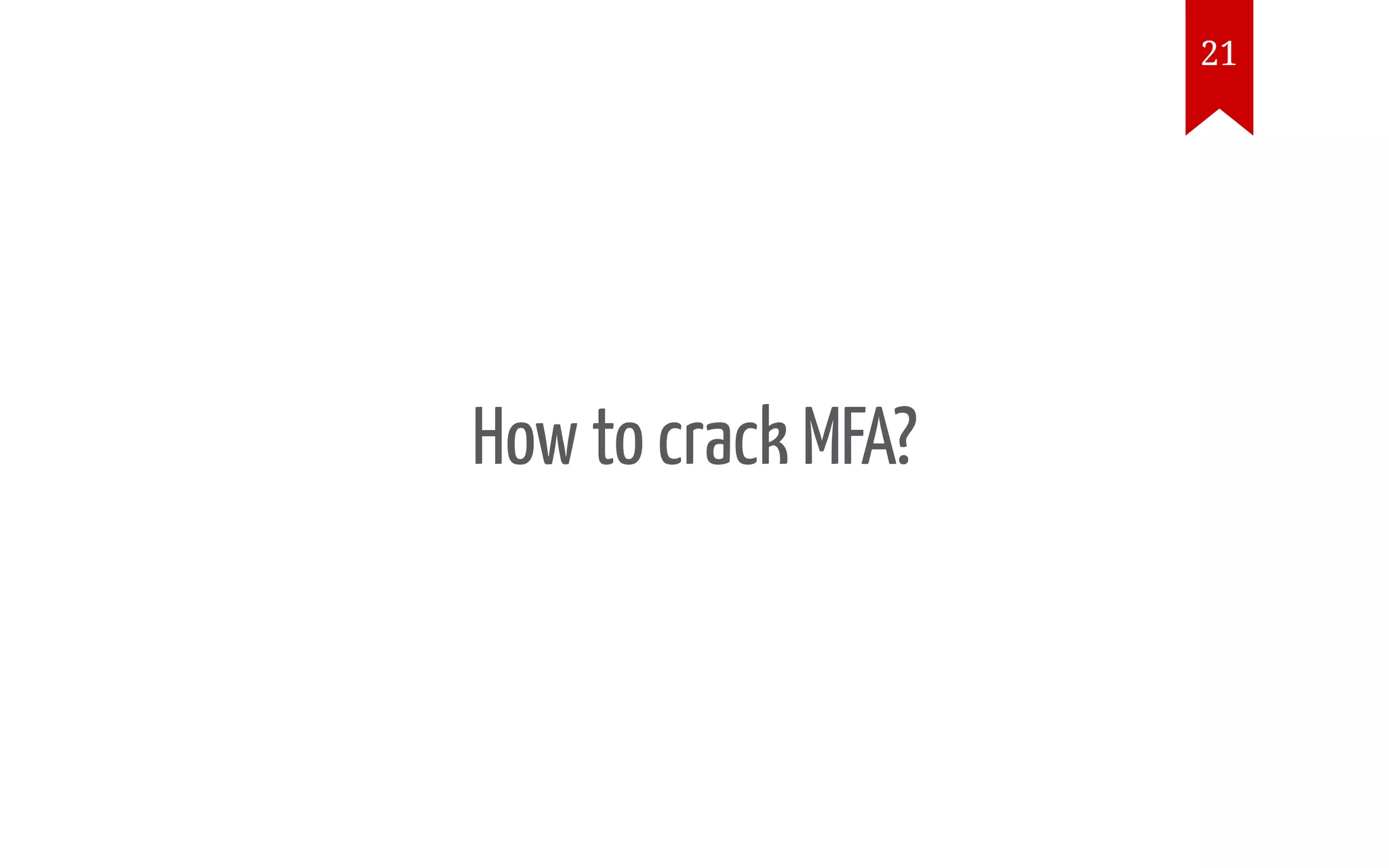 How to crack MFA? 21 