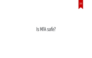 Is MFA safe?
20
 