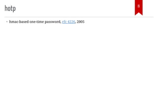 hotp
• hmac-based one-time password, rfc 4226, 2005
8
 