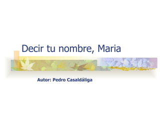 Decir tu nombre, Maria Autor: Pedro Casaldáliga 