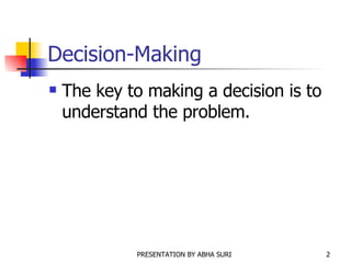 Decision-Making The key to making a decision is to understand the problem. 