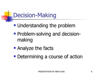 Decision-Making Understanding the problem Problem-solving and decision-making Analyze the facts Determining a course of action 