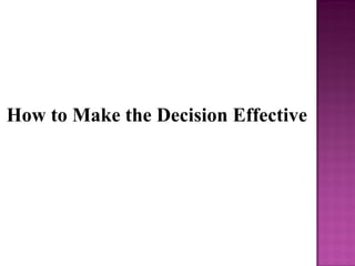 How to Make the Decision Effective
 