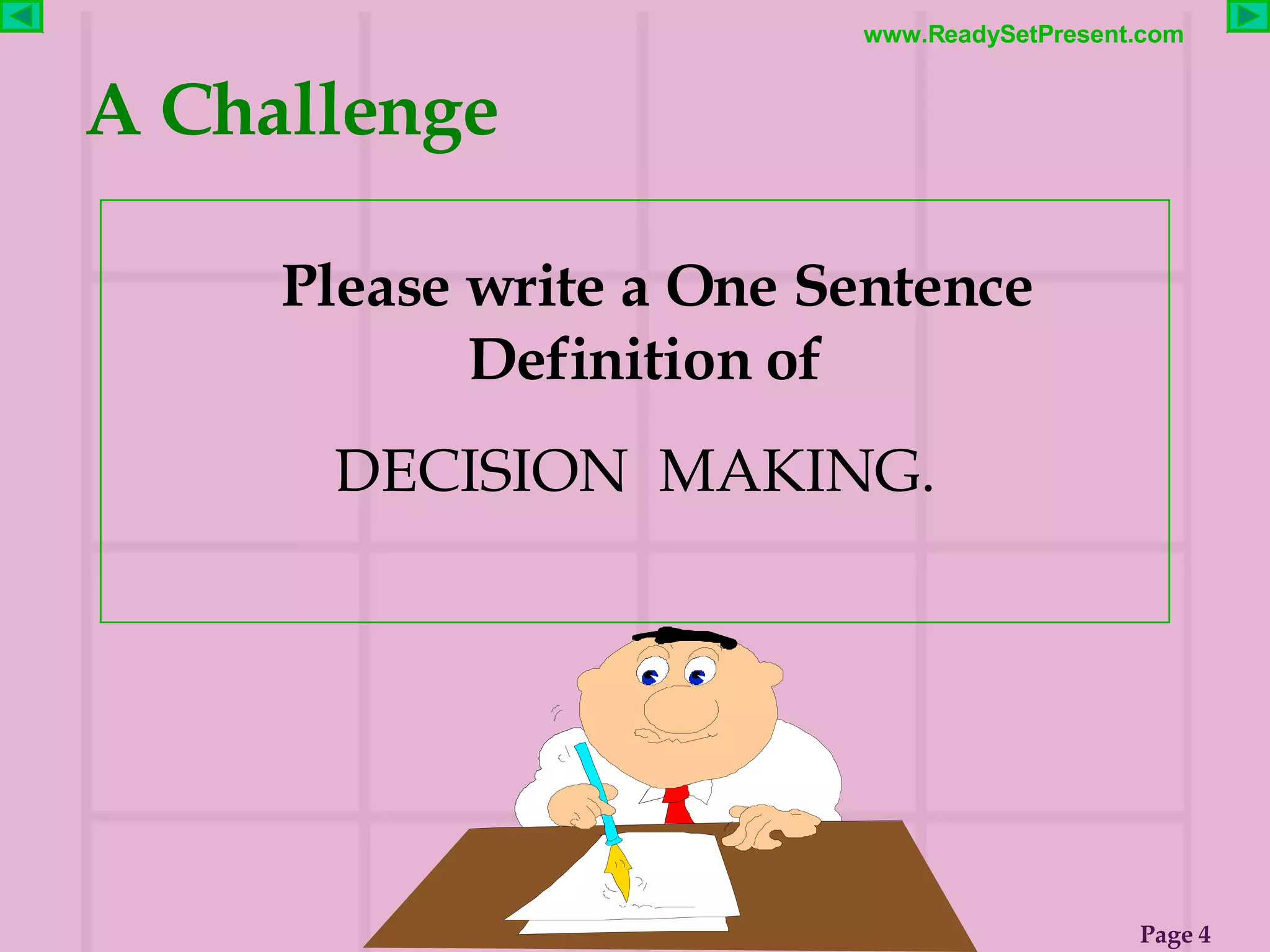 A Challenge Please write a One Sentence Definition of  DECISION  MAKING. 