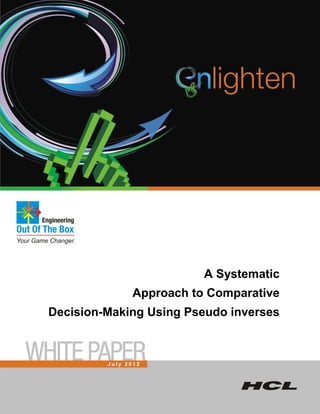 A Systematic
                Approach to Comparative
Decision-Making Using Pseudo inverses



         July 2012
 