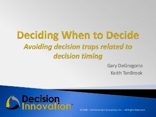 Gary DeGregorio
Keith TenBrook

© 2009 – 2013 Decision Innovation, Inc. – All Rights Reserved.

 