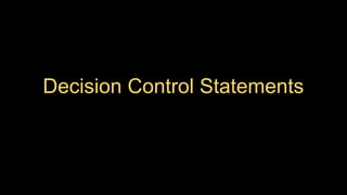 Decision Control Statements
 