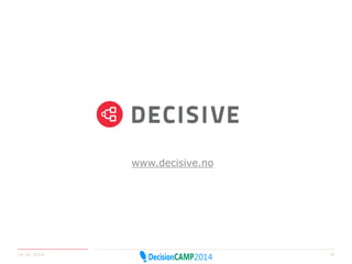 www.decisive.no 
14.10.2014 28 
