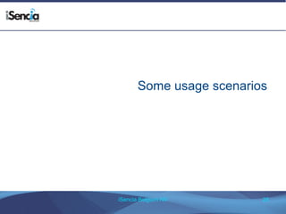 Some usage scenarios 
iSencia Belgium NV 28 
 