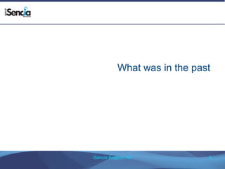 What was in the past 
iSencia Belgium NV 5 
 