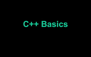 C++ Basics
 
