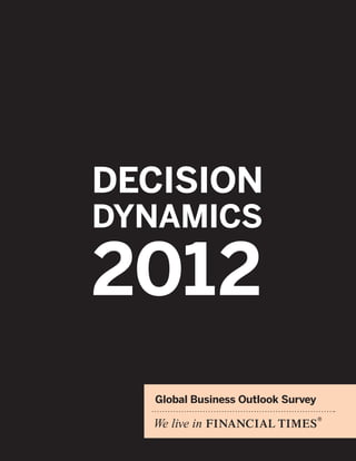 Decision Dynamics 2012




DECISION
DYNAMICS

2012
         Global Business Outlook Survey
 