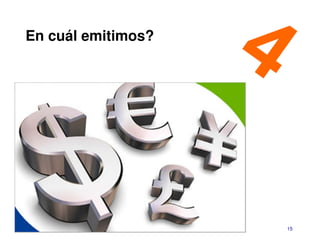 En cuál emitimos?




                    15
 