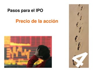 Pasos para el IPO

   Precio de la acción




                         47
 