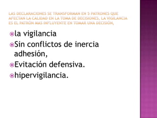 la vigilancia
Sin conflictos de inercia
 adhesión,
Evitación defensiva.
hipervigilancia.
 
