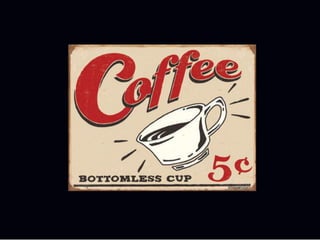 Geang	
  coﬀee	
  used	
  to	
  only	
  involve	
  “Do	
  I	
  want	
  
coﬀee?	
  Do	
  I	
  have	
  5c?”	
  	
  
 