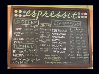 Now,	
  you	
  have	
  to	
  decide	
  what	
  type	
  of	
  coﬀee,	
  
what	
  size,	
  what	
  special	
  ﬂavors	
  you	
  want	
  to	
  
add.	
  It’s	
  a	
  decision	
  matrix.	
  	
  
 