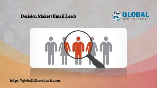 https://globalb2bcontacts.com
DecisionMakers Email Leads
 