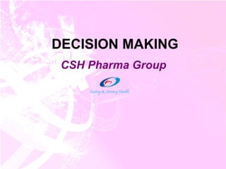 DECISION MAKING CSH Pharma Group 