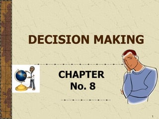 DECISION MAKING CHAPTER  No. 8 