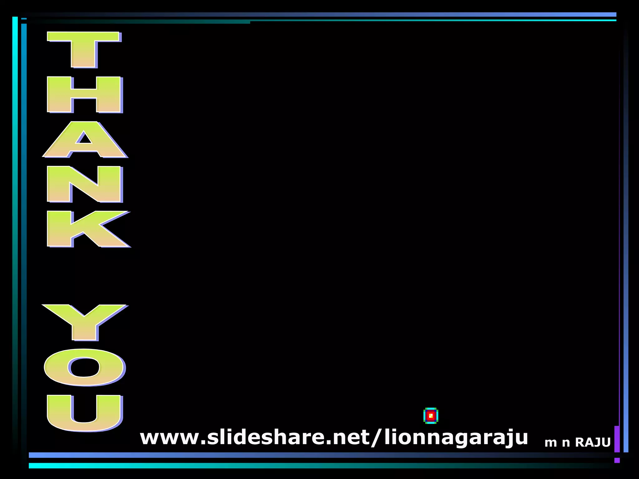 m n RAJUwww.slideshare.net/lionnagaraju
 