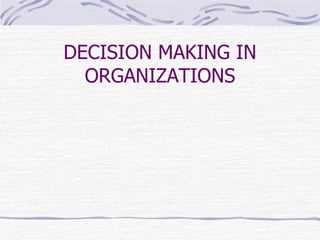 DECISION MAKING IN ORGANIZATIONS 