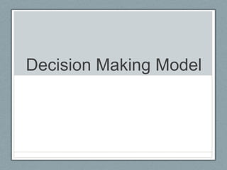 Decision Making Model
 