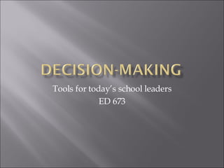 Tools for today’s school leaders ED 673 
