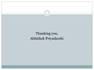 Thanking you,
Abhishek Priyadarshi
 