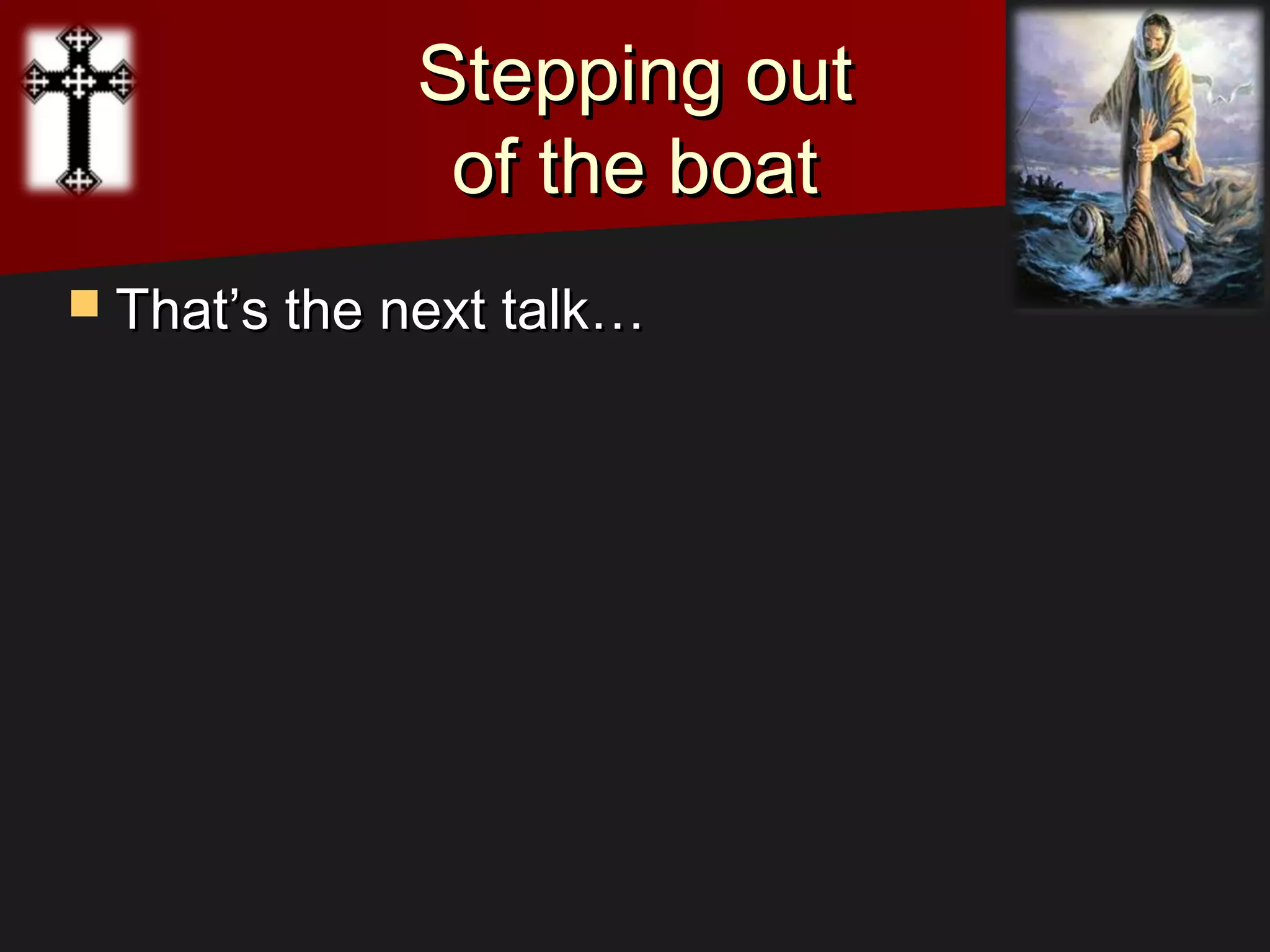 Stepping outStepping out
of the boatof the boat
 That’s the next talk…That’s the next talk…
 