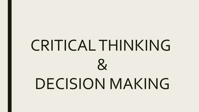 Decision making and Critical thinking | PPTX