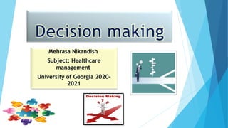 Mehrasa Nikandish
Subject: Healthcare
management
University of Georgia 2020-
2021
 