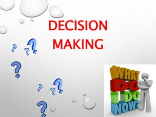 DECISION
MAKING
1
 