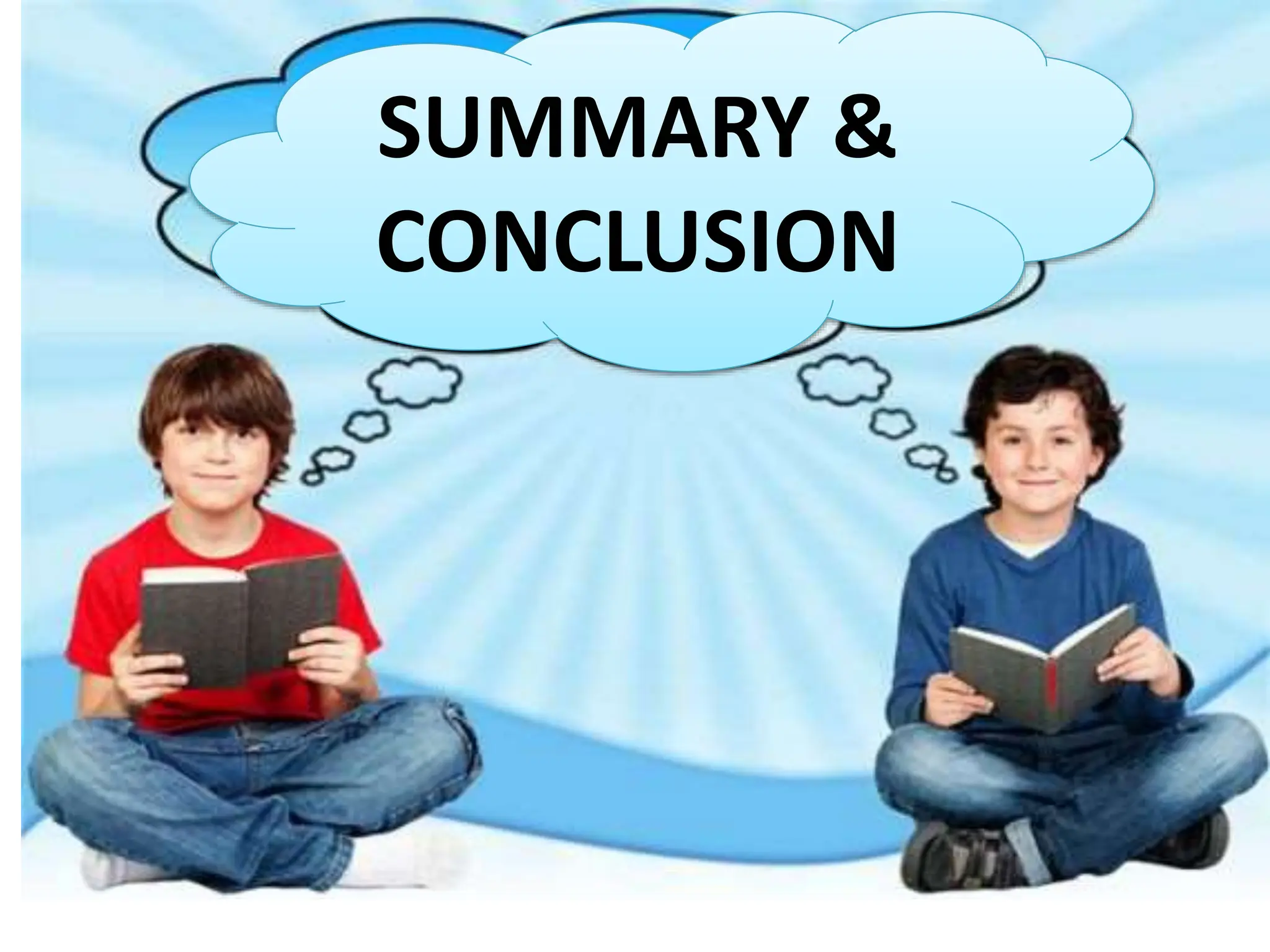 SUMMARY &
CONCLUSION
 