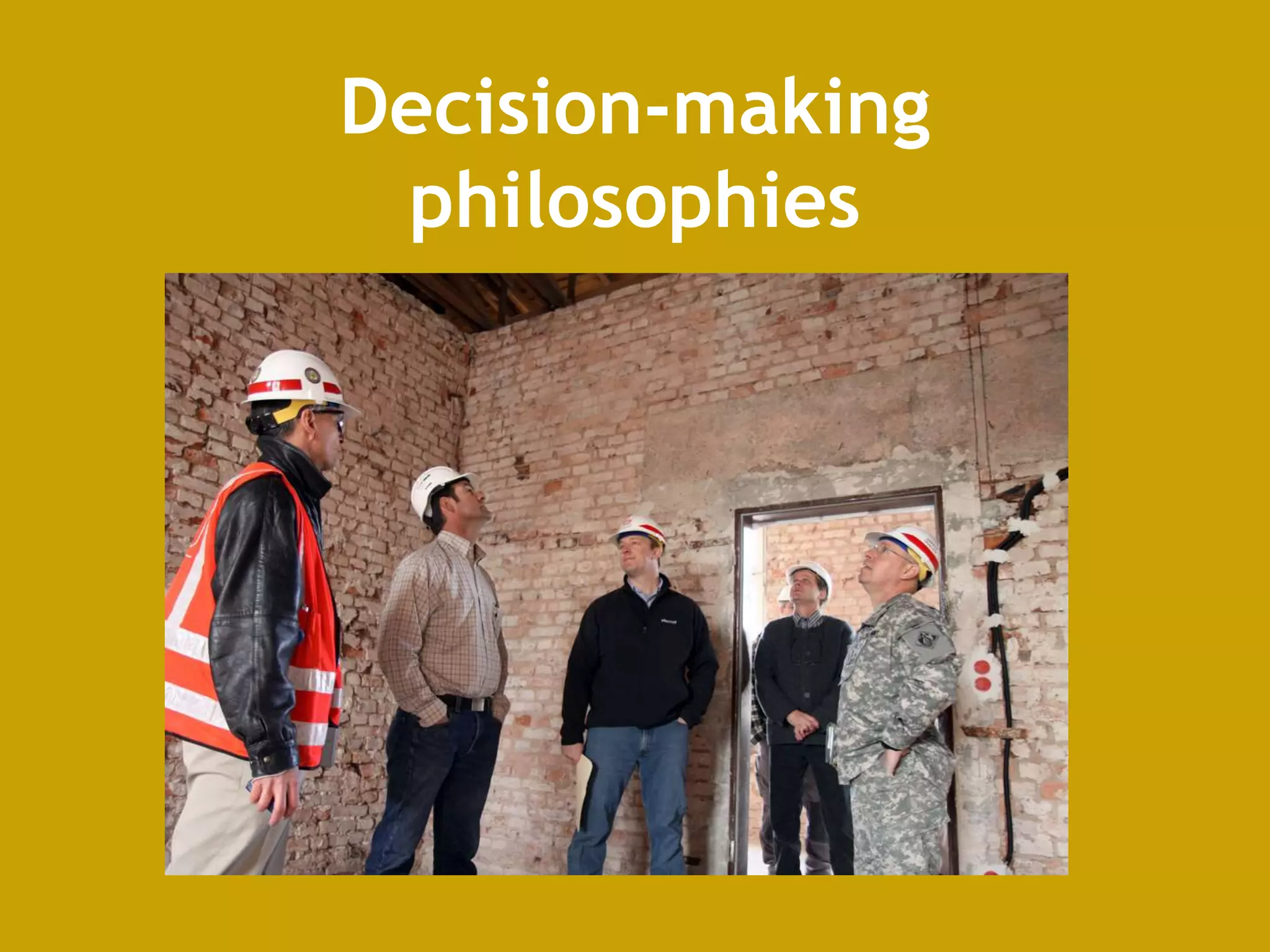 Decision-making
philosophies
 