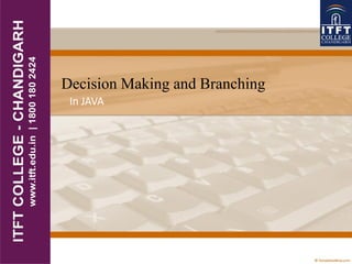 Decision Making and Branching
In JAVA
 