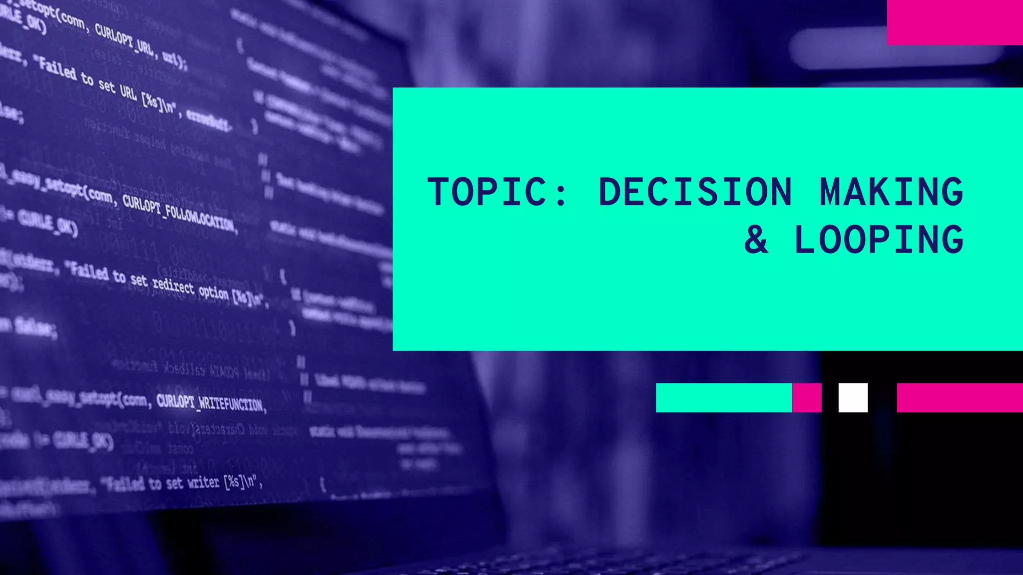 Decision making and looping - c programming by YEASIN NEWAJ | PPT