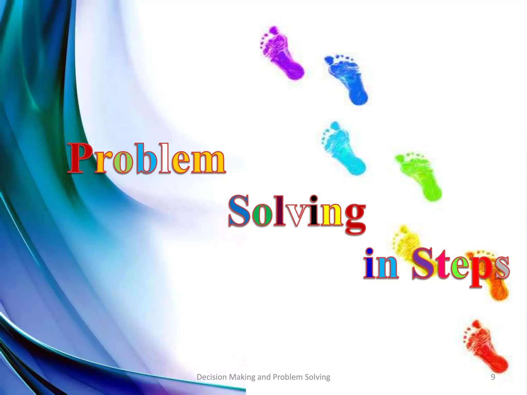 Decision Making and Problem Solving 9 
 