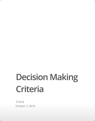 Decision Making
Criteria
D Keck
October 3, 2016
 