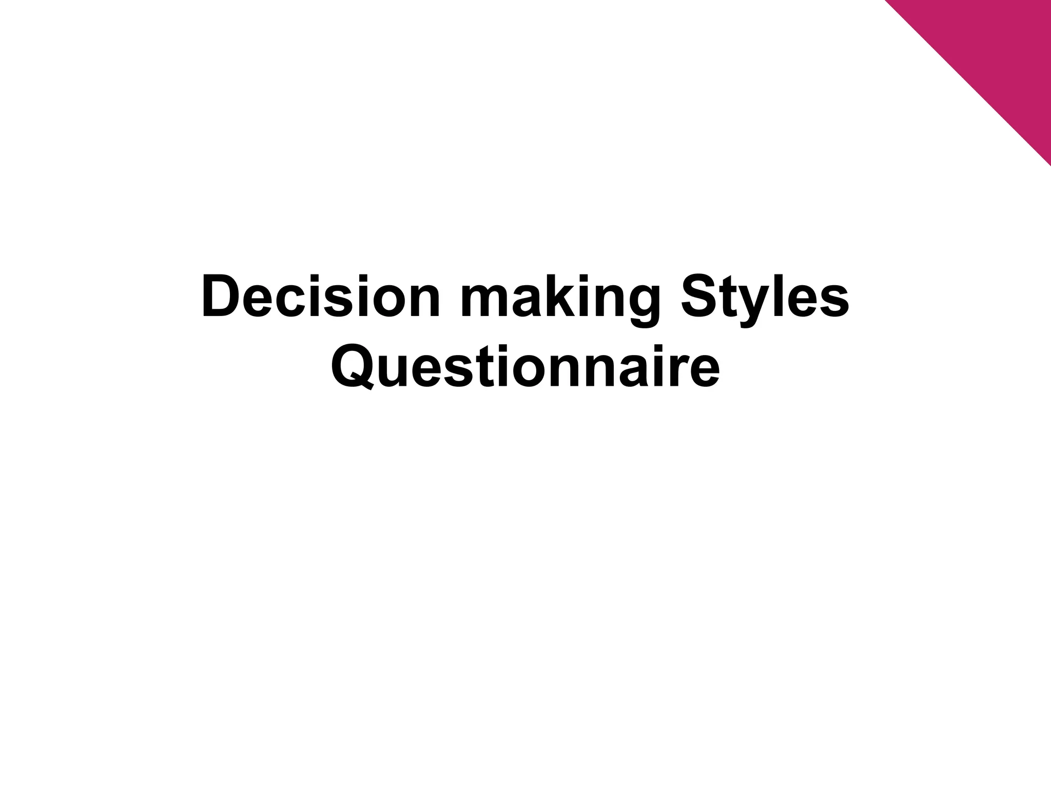 Decision making Styles 
Questionnaire 
 