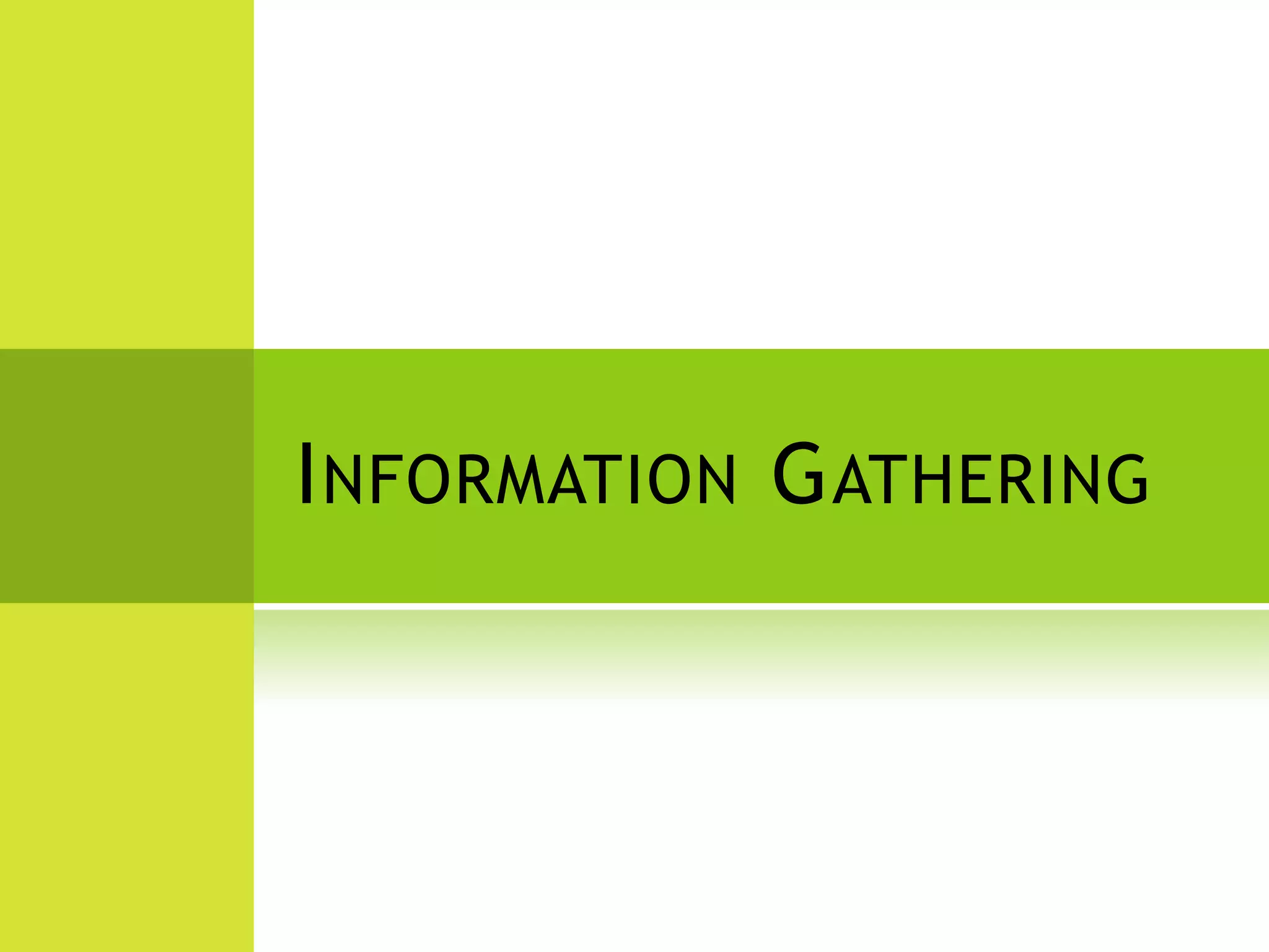 INFORMATION GATHERING
 