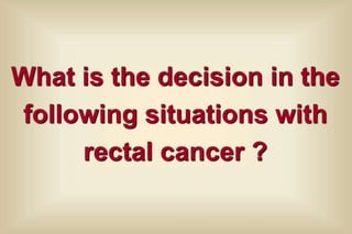 Decision making in early & advanced colorectal cancer | PPTX