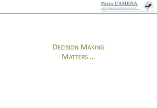 DECISION MAKING
MATTERS …

 