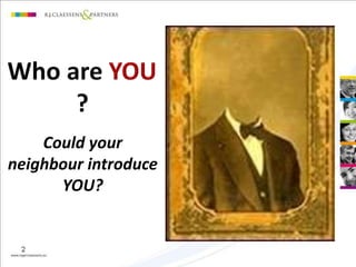 2 
Could your 
neighbour introduce 
YOU? 
 