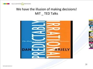 We have the illusion of making decisions! 
MIT _ TED Talks 
31 
 