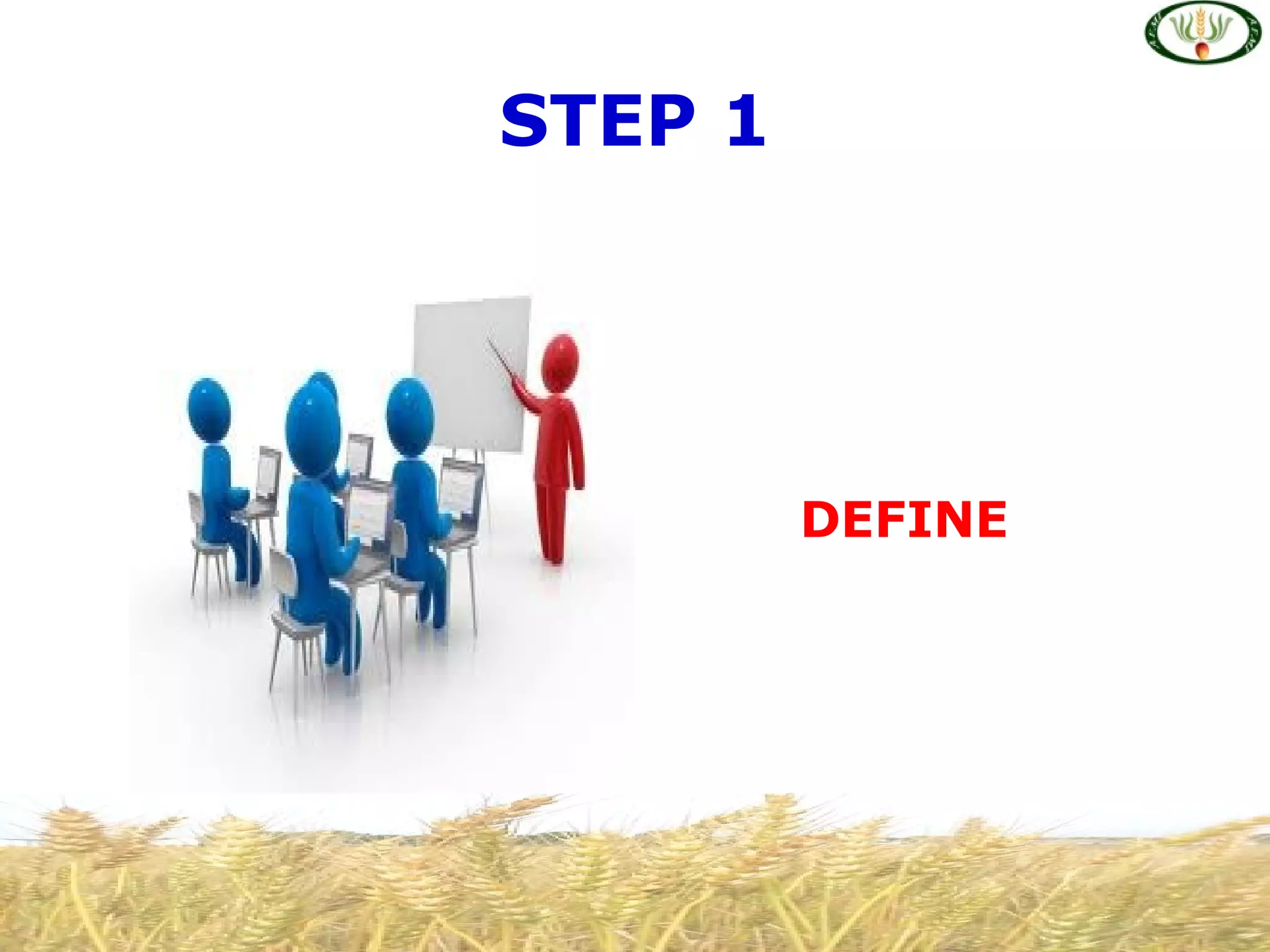 STEP 1
DEFINE
 